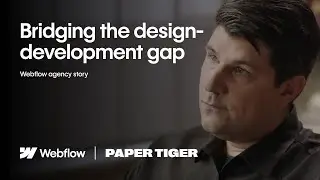 Bridging the design-development gap | Webflow agency story - Paper Tiger