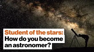 Student of the stars: How do you become an astronomer? | Michelle Thaller