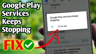 Fix Google Play Services Keeps Stopping: Fix in 2 Minutes