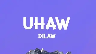 @Dilaw  - Uhaw (Tayong Lahat) (Lyrics)