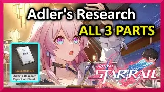 Adler's Research ALL 3 PARTS - Honkai Star Rail