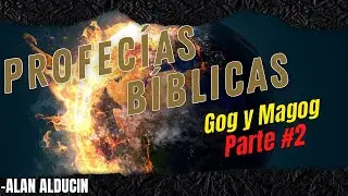 ''Profecías Bíblicas'' (GOG y MAGOG) PARTE #2 - Alan Alducin