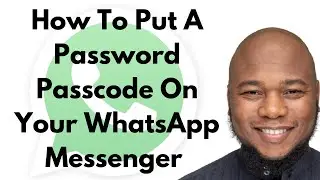 How To Put A Password | Passcode On Your WhatsApp Messenger | Securing WhatsApp Messenger