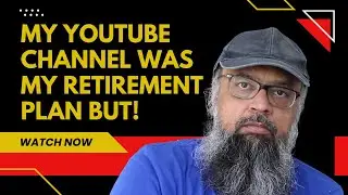 My YouTube Channel was My Retirement Plan But Everything Changed During the Last 5 Months