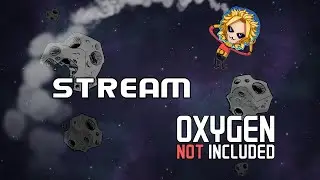 🔴LIVE | Развитие в спейсед аут после теста бетки | Oxygen not included