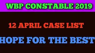 Wbp Constable 2019 Case Update||12 April CASE  koto no ache dekhe nin