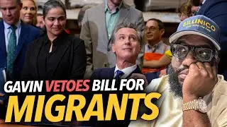 "All California Legislators Need To Be Fired..." Gavin Newsom Vetoes Controversial Migrant Bill