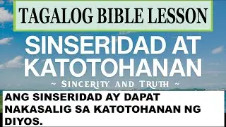 Sinseridad at Katotohanan sa Paglilingkod sa Diyos |  Sincerity and Truth  |  #tagalogbiblelesson