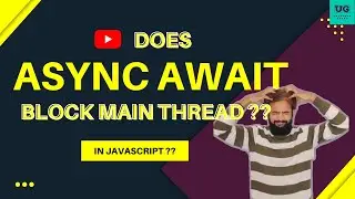 🔥 90% of you will fail to answer this simple JS Question - Does async await block JS main thread 🔥🔥?
