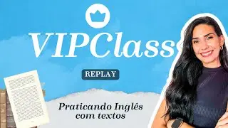 TREINE SEU INGLÊS COM DIÁLOGOS FÁCEIS! | VIPCLASS