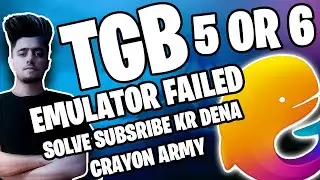 Tgb New Error Emulator Failed And Stuck | Solve Tgb Errors And Some Glitches | 5 Or 6 Emulator Fail