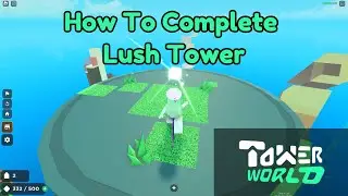 How To Complete Lush Tower in Tower World (Roblox)