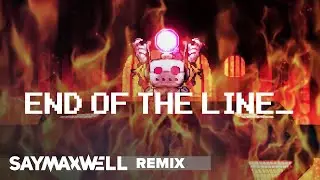 SayMaxWell - Undertale Yellow - END OF THE LINE_ [Remix]