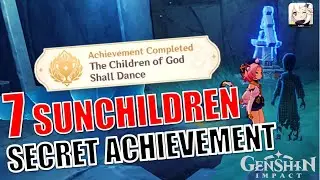 [Easy Guide] The Children of God Shall Dance Achievement | 7 Sunchildren Location | Genshin Impact