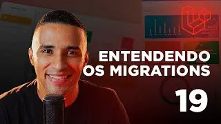 Curso de Laravel - #19 Entendendo os Migrations