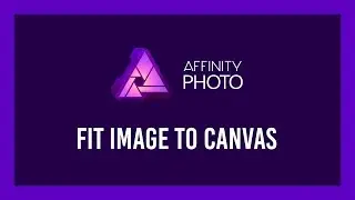 Affinity Photo: Fit to canvas & Align to center | My method