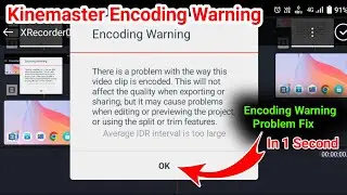 kinemaster encoding warning problem | how to solve encoding warning problem in kinemaster app 2023