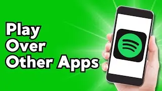 How to Make Spotify Play Over Other Apps (Easy)