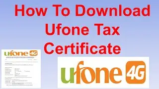 How To Download Ufone Income Tax Certificate