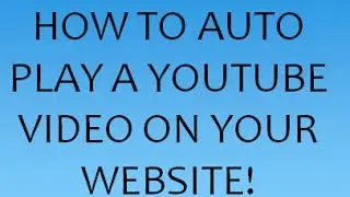 How To Auto Play A YouTube Video On Your Website (HTML code)