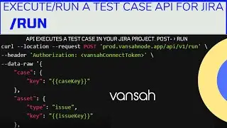 Add TestRun Execute a Test Case against a Jira Issue using Vansah API for Jira