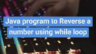 Program to Reverse a Number in Java