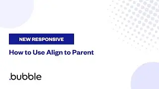 How to Use the Align to Parent Container Layout