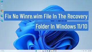 Fix No Winre.wim File In the Recovery folder In Windows 11/10