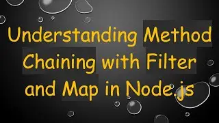 Understanding Method Chaining with Filter and Map in Node.js