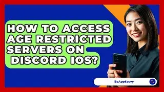 How To Access Age Restricted Servers On
  Discord iOS? - Be App Savvy