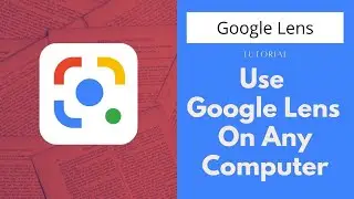 Use Google Lens On Any Computer • Mac or PC!