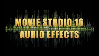 Audio Effects Movie Studio 16 (Vegas Pro As Well)