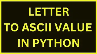 Convert Any Letter To ascii value | Python 4 You | Lecture 88