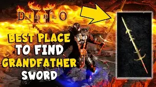 Best Place to Find Grandfather Colossus Blade in Diablo 2 Resurrected / D2R