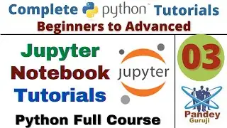 03.Jupyter Notebook Tutorial|introduction to jupyter notebook python|Full Courses|