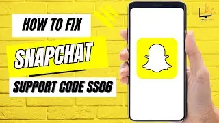 How to Fix Snapchat Support Code SS06