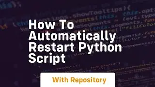 how to automatically restart python script