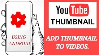 How_to_use_android_phone_to_add_thumbnail_to_the_Video.