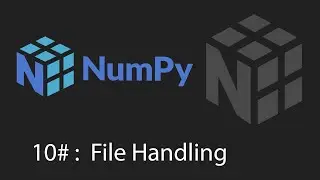 Python Numpy Tutorial - 10 - File Handling