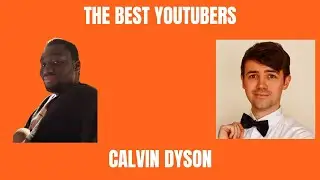 The Best YouTubers - S7E3 - Calvin Dyson