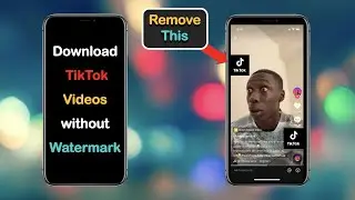 How to download TikTok videos without watermark - 3 ways to remove tiktok watermark