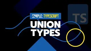 #12 Union Types | Simple TypeScript Course