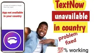 TextNow is unavailable in your country/how to fix TextNow not available in your country/ TextNow