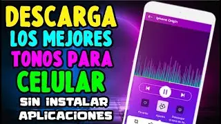 Descarga los mejores tonos para celular GRATIS y sin instalar ninguna aplicación (Android y Iphone)