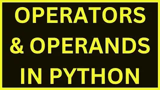 Introduction To Operators & Operands | Python 4 You | Lecture 29