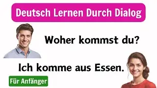 Deutsch Lernen Für Anfänger | Deutsch Lernen Mit Dialogen | Deutsch Lernen Durch Dialog