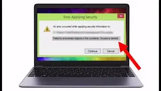 How To Fix An Error Occurred While Applying Security Information To In Windows 10