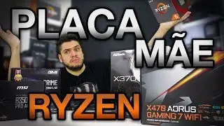 PLACA MÃE para RYZEN, qual escolher? A320, B350, B450, X370 e X470 com Ryzen 3, 5 ou 7