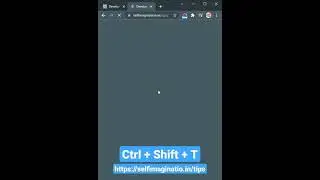 Browser Shortcut Keys CTRL+SHIFT+T By Sandip Nigam