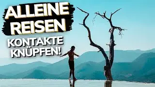 Alleine Reisen Tipps | EINSAM SEIN? - Egal ob Frau oder Mann - wie & wo knüpft man Kontakte?